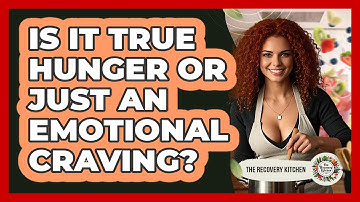 Is It True Hunger Or Just An Emotional Craving?