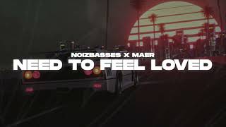 Noizbes X Maer - Need To Feel Loved Org. Reflekt