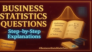 How to Answer Business Statistics Exams Questions (Step-by-Step Explanations)