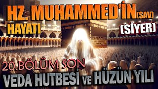 Peygamberimiz HZ. MUHAMMED'in (sav) HAYATI (SİYER) 20.BÖLÜM (Veda Hutbesi ve O Pazartesi Günü)