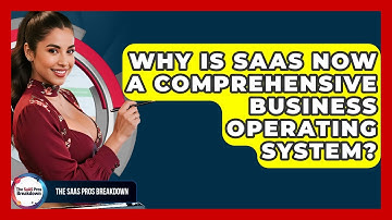 Why Is SaaS Now A Comprehensive Business Operating System? - The SaaS Pros Breakdown