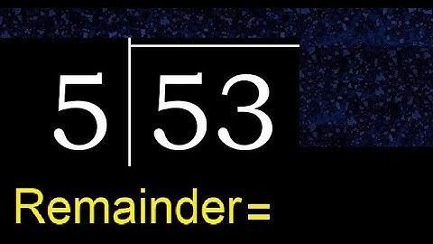 Divide 53 by 5 . remainder , quotient  . Division with 1 Digit Divisors . Long Division .  How to do