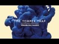 The Temper Trap - Trembling Hands (Chet Faker Remix) [Official Audio]