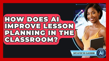 How Does AI Improve Lesson Planning In The Classroom? - Safe AI for The Classroom