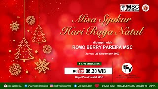 MISA SYUKUR HARI RAYA NATAL | JUMAT, 25 DESEMBER 2020 | PUKUL 06.30 WIB | KAPEL PROVINSIALAT MSC