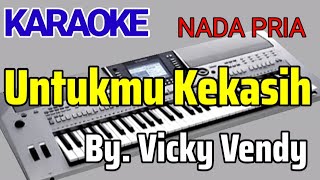 UNTUKMU KEKASIH - VICKY VENDY | Karaoke Nada Pria | Cover