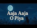 Aaja Aaja O Piya Lo Fi Music Slowed Reverb Romantic Hindi Song Chill Vibes 