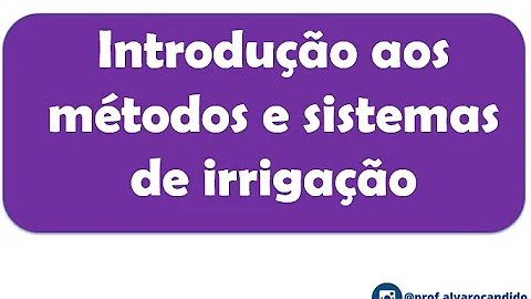 O que devemos observar na escolha do método de irrigação?