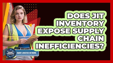 Does JIT Inventory Expose Supply Chain Inefficiencies? - Smart Logistics Network