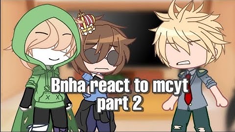 Bnha reacts to mcyt | part 2 | dream team