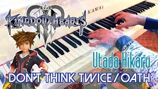 🎵 KINGDOM HEARTS III - Don't Think Twice / Chikai (UTADA Hikaru) ~ Piano cover! chords