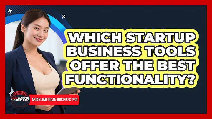 Which Startup Business Tools Offer The Best Functionality? - Asian American Business Pros