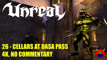 Unreal (D3D11) - 26 Cellars at Dasa Pass - 4K No Commentary