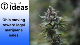 Ohio moving toward legal marijuana sales | Sound of Ideas