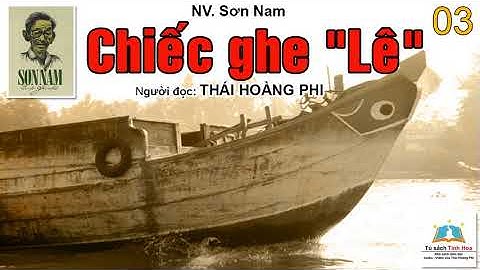 CHIẾC GHE "LÊ" (tiểu thuyết đồng quê). Tập 03. Tác giả: NV. Sơn Nam. Người đọc: Thái Hoàng Phi