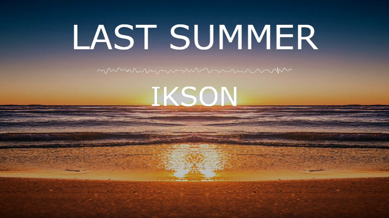 Last summer questions. Last Summer Ikson. Last Summer. Last Summer Ikson музыка. Last Summer discounts.