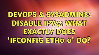 Devops Sysadmins Disable Ipv4 What Exactly Does Ifconfig Eth0 0 Do?