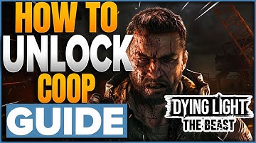 How To Unlock Coop In Dying Light The Beast
