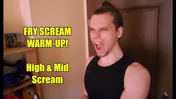 Fry Scream Warm Up - High Scream And Mid Scream