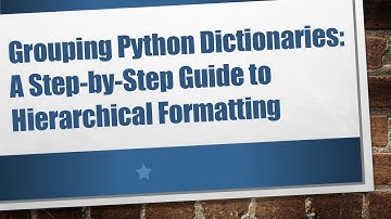 Grouping Python Dictionaries: A Step-by-Step Guide to Hierarchical Formatting