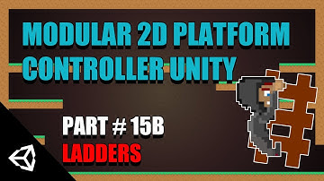 Modular 2D Platform Controller Unity: Part 15B Ladders And Climbable Objects