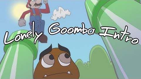 The Lonely Goomba Intro