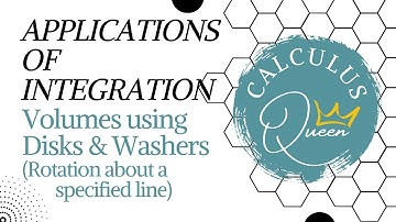 CALCULUS: VOLUMES USING DISKS & WASHERS, ABOUT A GIVEN LINE