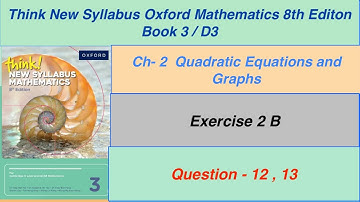 Exercise 2B Question - 12, 13 Oxford New Syllabus Mathematics 8th edition Book 3 | D3 EX-2B