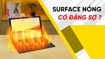 Surface nóng có đáng sợ ?
