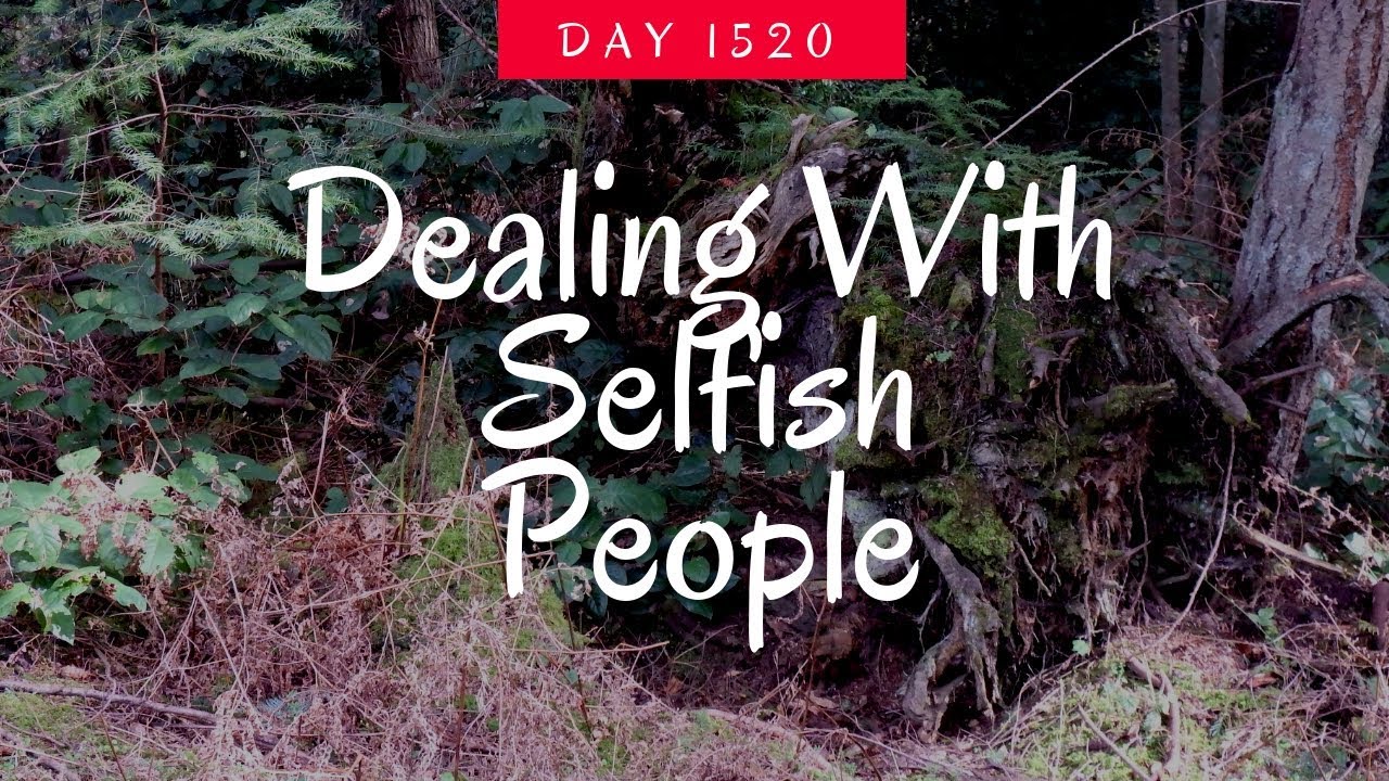 Dealing With Selfish People - YouTube