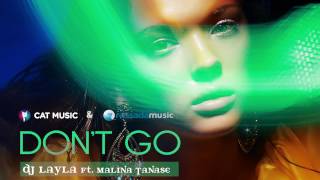 Dj Layla ft. Malina Tanase - Don’t Go -  Lyric Video