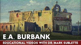E.A. Burbank (1858-1949) Biography | Educational Videos with Dr. Mark Sublette