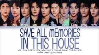 OFF, GUN, EARTH, MIX, NEO, LOUIS, JOONG, DUNK, JIMMY, SEA - 'SAVE ALL MEMORIES IN THIS HOUSE' LYRICS