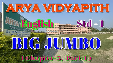 Class 1- English I  Big Jumbo I Chapter- 5 (Part-1) I Arya Vidyapith I Best School in Motihari
