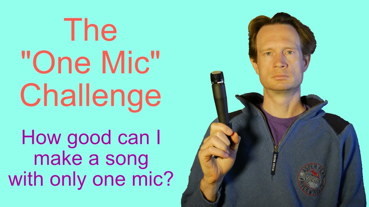 The "One Mic" Challenge: How Good of a Song can I Produce using only One Mic?