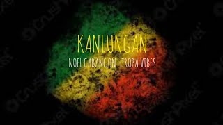 KANLUNGAN (Reggae Cover) - Noel Cabangon - Tropa Vibes