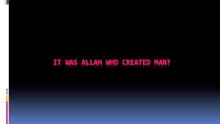 IT WAS ALLAH WHO CREATED MAN - English - Created by Fahim Akthar Ullal