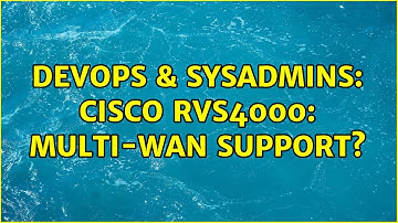 DevOps & SysAdmins: Cisco RVS4000: multi-WAN support? (2 Solutions!!)