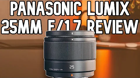 Panasonic Lumix 25mm f/1.7 Review