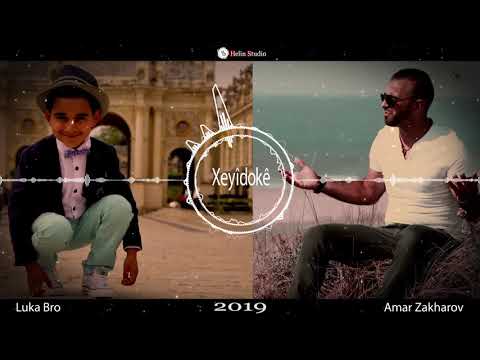 Amar Zakharov feat Luka Bro — Xeyidoke 2019