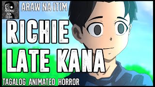 Richie Late Kana | Tagalog Animated Horror Story | Fiction