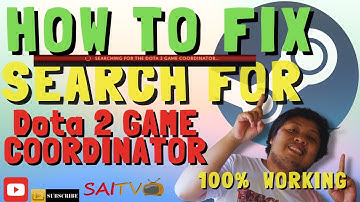 HOW TO FIX DOTA 2 ERROR SEARCH FOR THE DOTA 2 GAME COORDINATOR FIX FIX FIX 100%