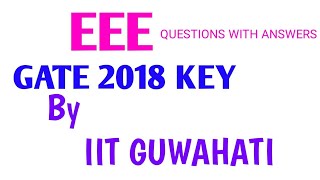 GATE 2018 ELECTRICAL KEY RELEASED BY IIT GUWAHATI , ELECTRICAL AND ELECTRONICS ENGINEERING 2018 KEY