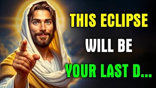 God Says: "THIS ECLIPSE WILL BE YOUR LAST D... " ~God Message👆God Helps👆God Message Now Today
