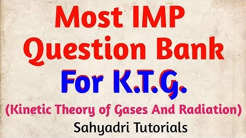 Most IMP Question Bank For K.T.G ( Kinetic Theory of Gases and Radiation ) | Sahyadri Tutorials