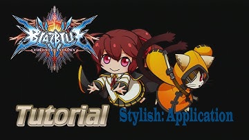 BlazBlue ChronoPhantasma: Tutorial - Stylish Application