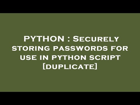 PYTHON : Securely storing passwords for use in python script
