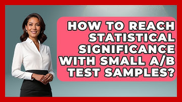 How To Reach Statistical Significance With Small A/B Test Samples? - Saas Marketing Wizards