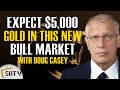 Doug Casey - Expect At Least $5,000 Gold In This Spectacular New Bull Market