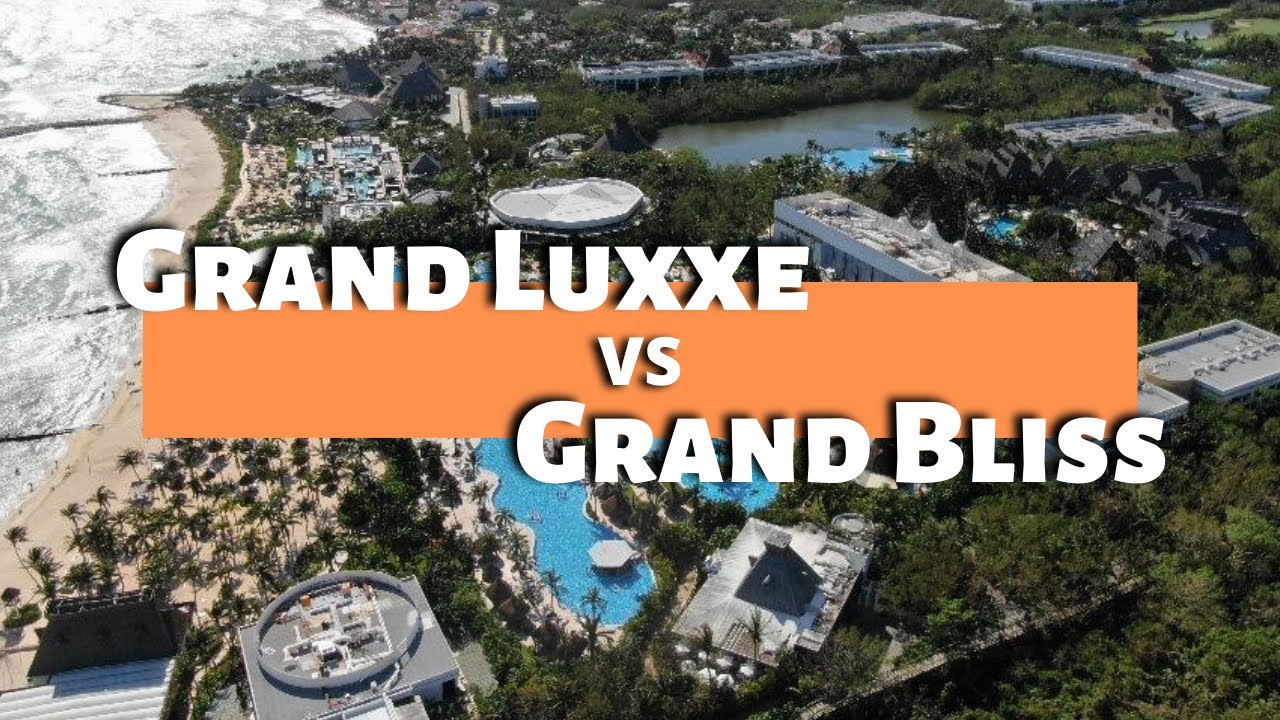 Grand Luxxe vs Grand Bliss, Vidanta, Riviera Maya